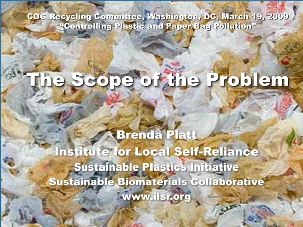 Brenda Platt Institute for Local Self-Reliance Sustainable Plastics Initiative