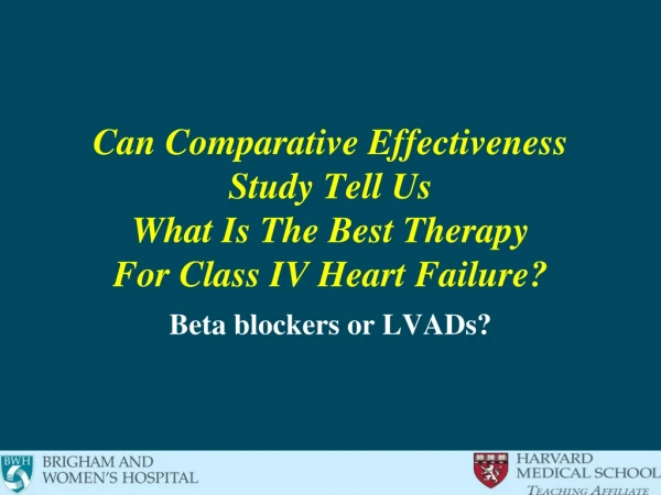 Can Comparative Effectiveness Study Tell Us What Is The Best Therapy For Class IV Heart Failure?