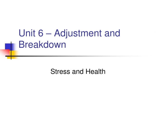 Unit 6 – Adjustment and Breakdown