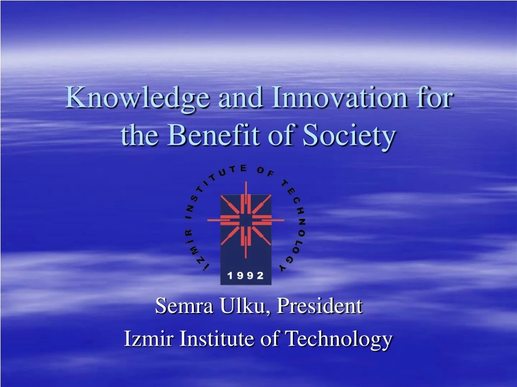 knowledge and innovation for the benefit of society