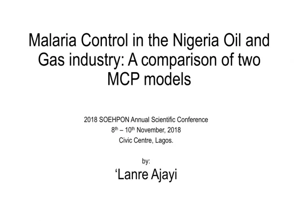 Malaria Control in the Nigeria Oil and Gas industry: A comparison of two MCP models