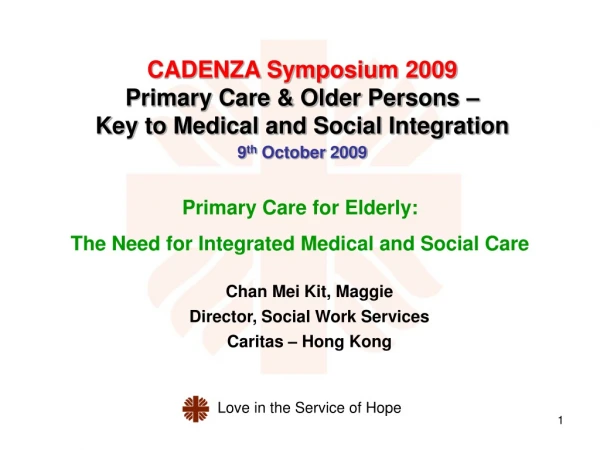 CADENZA Symposium 2009 Primary Care &amp; Older Persons –  Key to Medical and Social Integration