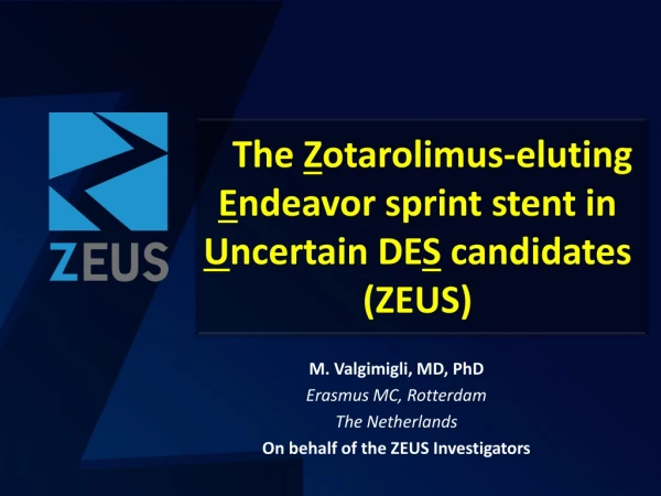 The  Z otarolimus-eluting  E ndeavor sprint stent in  U ncertain DE S  candidates  (ZEUS)