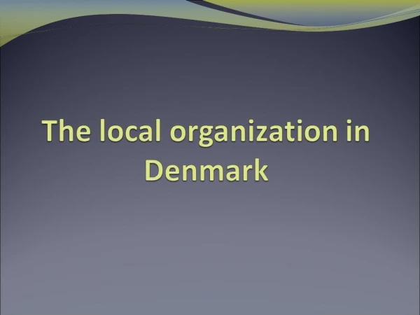Decentralization in Denmark A constitutional tradition