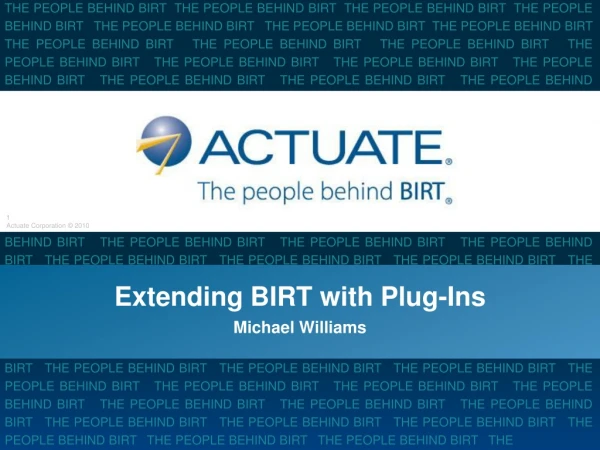 Extending BIRT with Plug-Ins Michael Williams