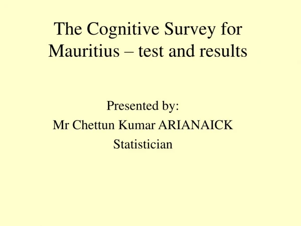 The Cognitive Survey for Mauritius – test and results