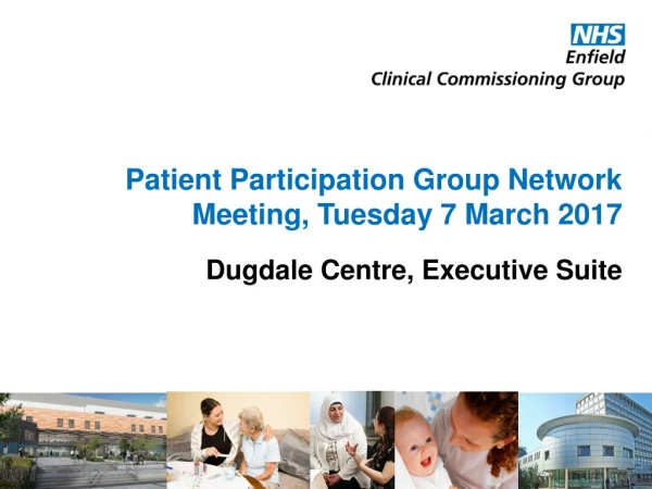 Patient Participation Group Network Meeting, Tuesday 7 March 2017