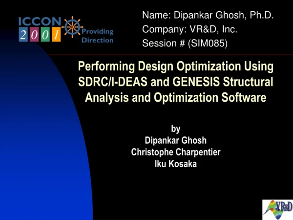 Name: Dipankar Ghosh, Ph.D. Company: VR&amp;D, Inc. Session # (SIM085)