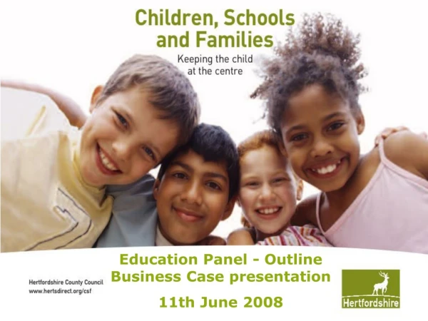Education Panel - Outline Business Case presentation  11th June 2008