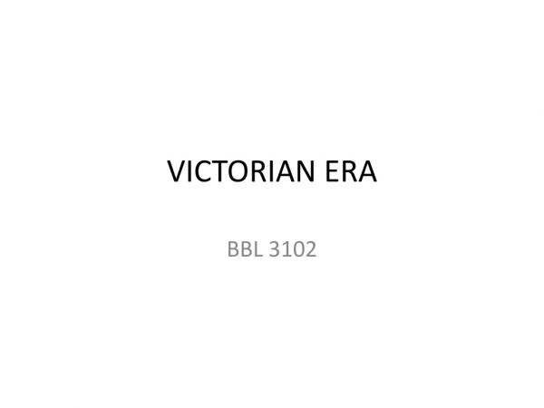 VICTORIAN ERA