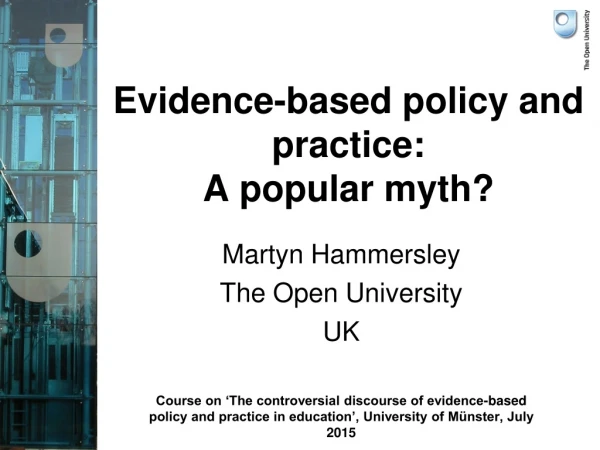 Evidence-based policy and practice:  A popular myth?