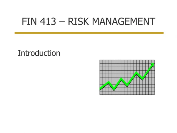 FIN 413 – RISK MANAGEMENT