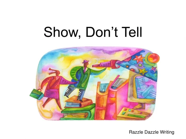 Show, Don’t Tell