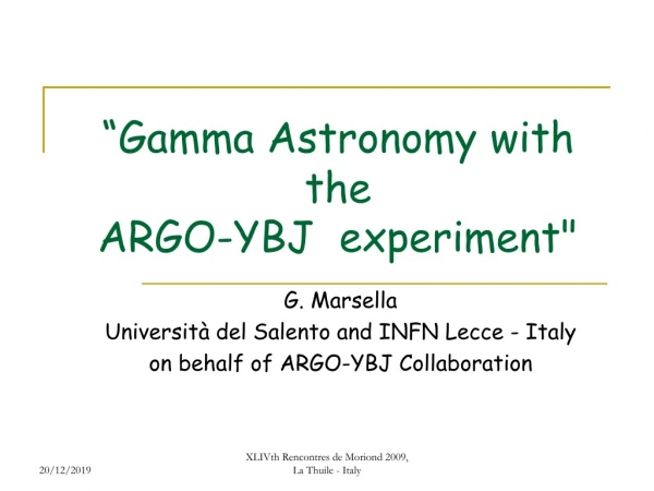 “Gamma Astronomy with the   ARGO-YBJ  experiment&quot;