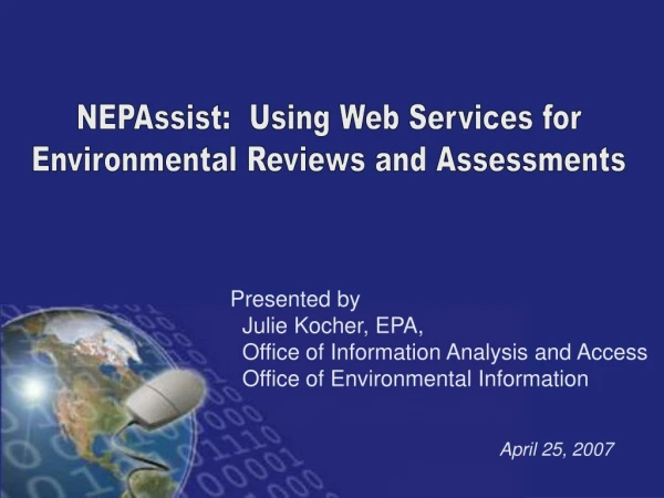 NEPAssist:  Using Web Services for Environmental Reviews and Assessments