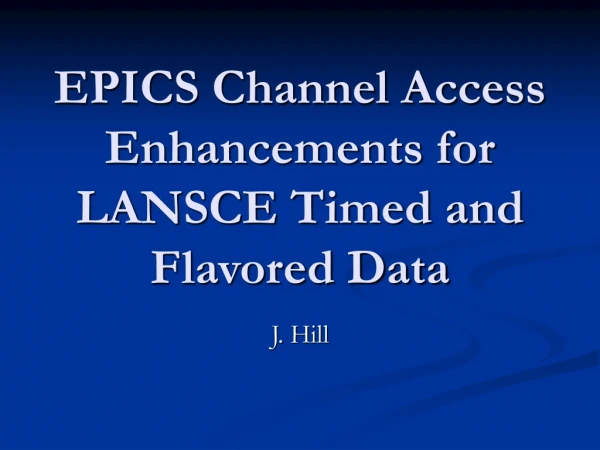 EPICS Channel Access Enhancements for LANSCE Timed and Flavored Data