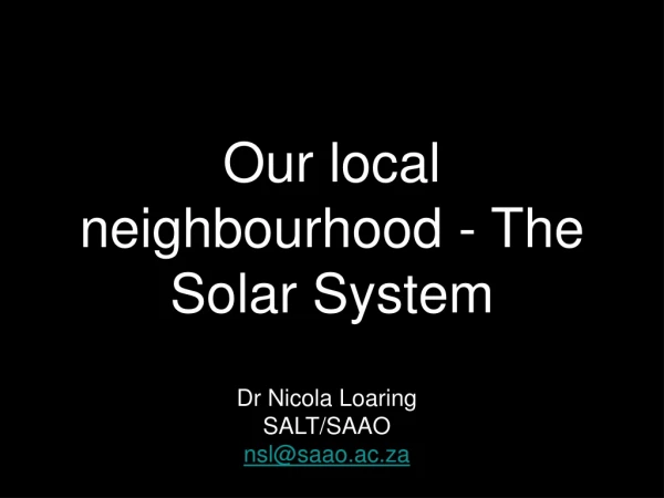 Our local neighbourhood - The Solar System