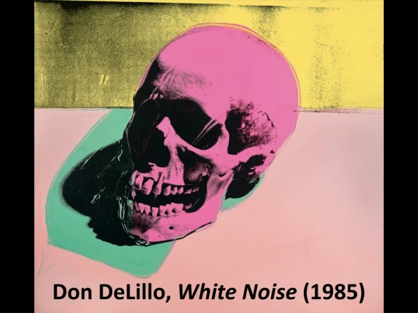 Don DeLillo,  White Noise  (1985)