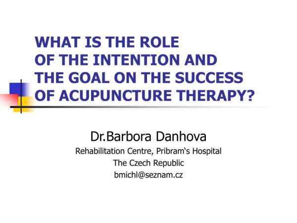 WHAT IS THE ROLE  OF THE INTENTION AND  THE GOAL ON THE SUCCESS  OF ACUPUNCTURE THERAPY?