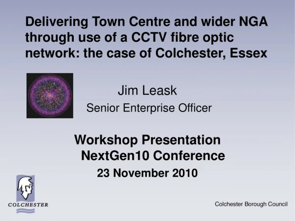 Jim Leask  Senior Enterprise Officer Workshop Presentation  NextGen10 Conference 23 November 2010