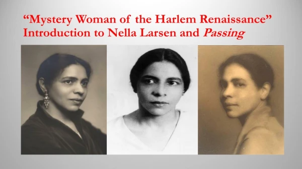 “Mystery Woman of the Harlem Renaissance” Introduction to Nella Larsen and  Passing