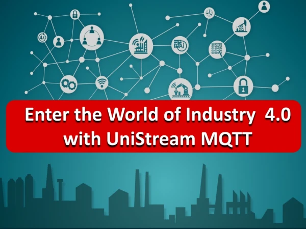 Enter the World of Industry  4.0 with UniStream MQTT
