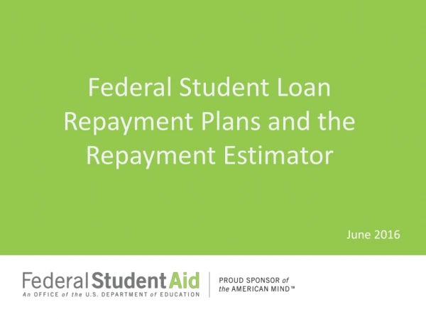 Federal Student Loan Repayment Plans and the Repayment  Estimator