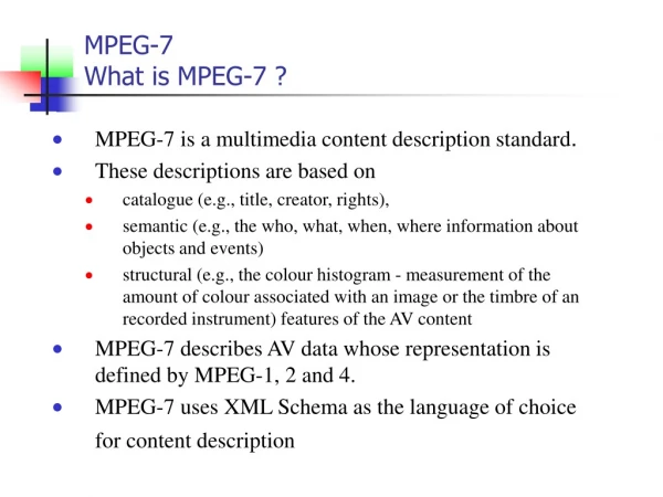 MPEG-7  What is MPEG-7 ?