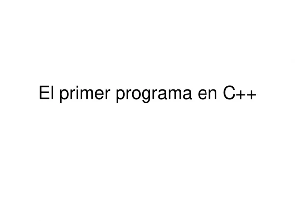 El primer programa en C++