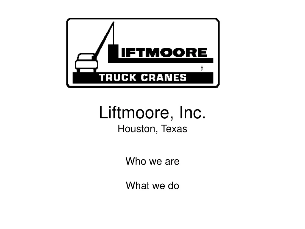 liftmoore inc houston texas who we are what we do