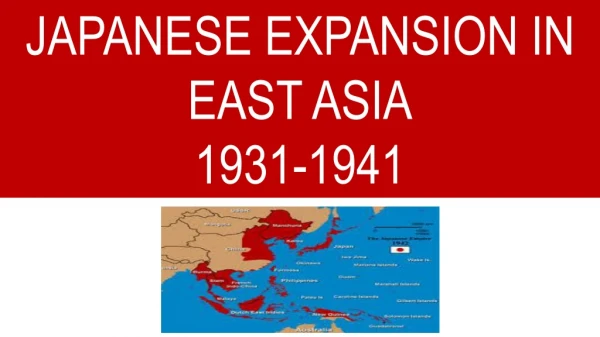 JAPANESE EXPANSION IN EAST ASIA 1931-1941