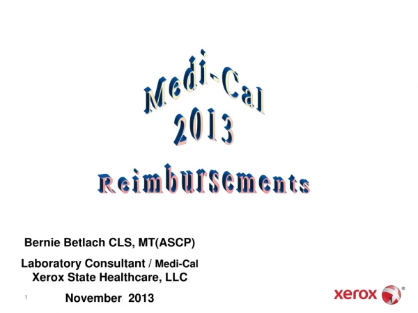 Bernie Betlach CLS, MT(ASCP) Laboratory Consultant /  Medi-Cal Xerox State Healthcare, LLC