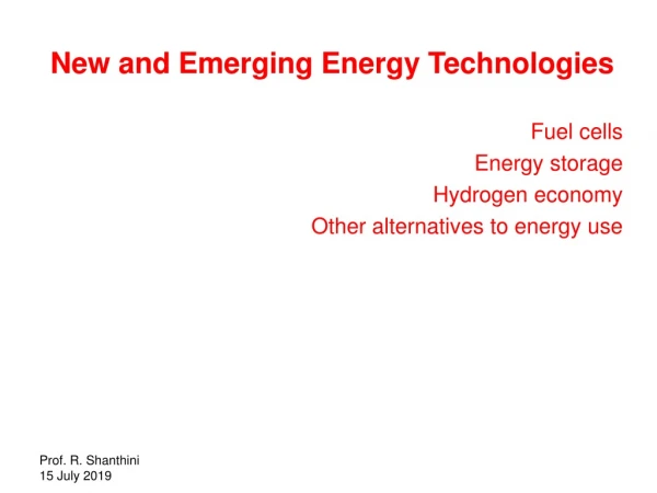 New and Emerging Energy Technologies Fuel cells Energy storage Hydrogen economy