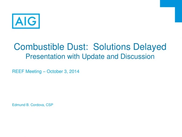 Combustible Dust:  Solutions Delayed Presentation with Update and Discussion