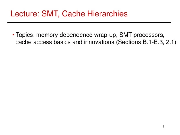 Lecture: SMT, Cache Hierarchies