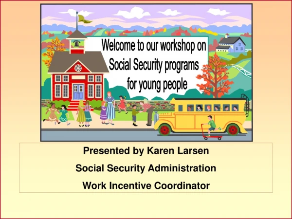 Welcome to our workshop on Social Security programs    for young people