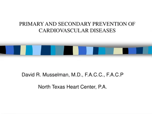 PRIMARY AND SECONDARY PREVENTION OF  CARDIOVASCULAR DISEASES