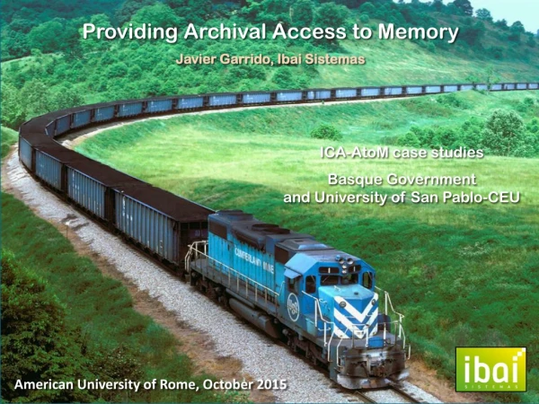 Providing  Archival Access to  Memory Javier Garrido, Ibai Sistemas