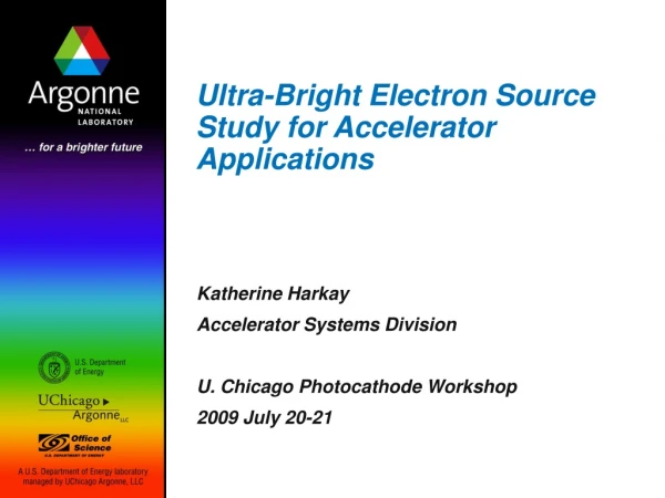 Ultra-Bright Electron Source Study for Accelerator Applications