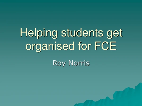 Helping students get organised for FCE