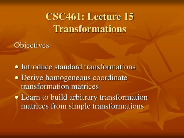 CSC461: Lecture 15 Transformations