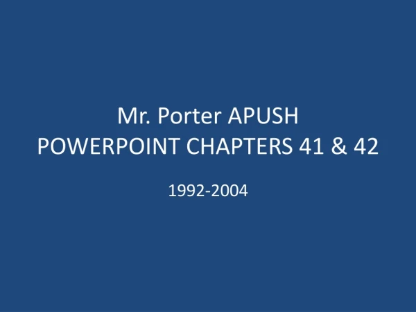 Mr. Porter APUSH  POWERPOINT CHAPTERS 41 &amp; 42