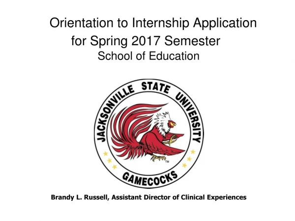 Orientation to Internship Application    for Spring 2017 Semester School of Education