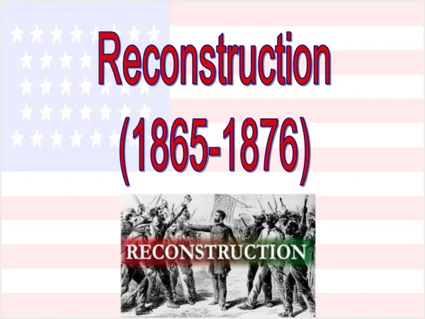 Reconstruction (1865-1876)