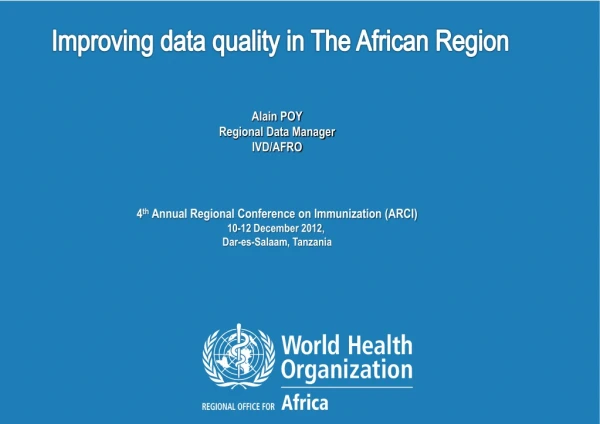 Improving data quality in The African Region Alain POY Regional Data Manager IVD/AFRO