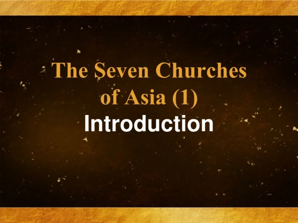 The Seven Churches  of Asia (1) Introduction