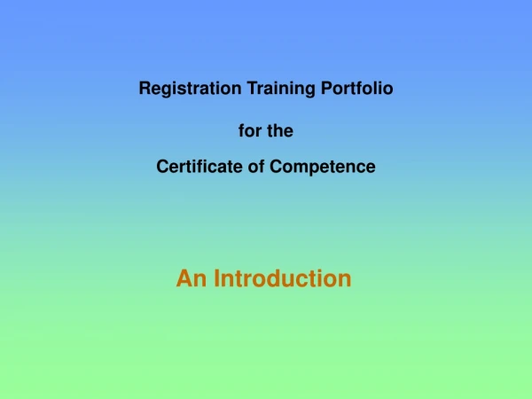 Registration Training Portfolio  for the  Certificate of Competence