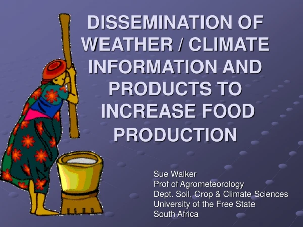 DISSEMINATION OF WEATHER / CLIMATE INFORMATION AND PRODUCTS TO  INCREASE FOOD PRODUCTION