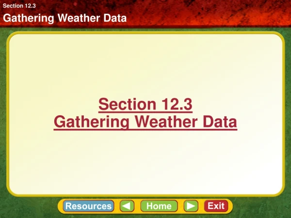 Section 12.3 Gathering Weather Data