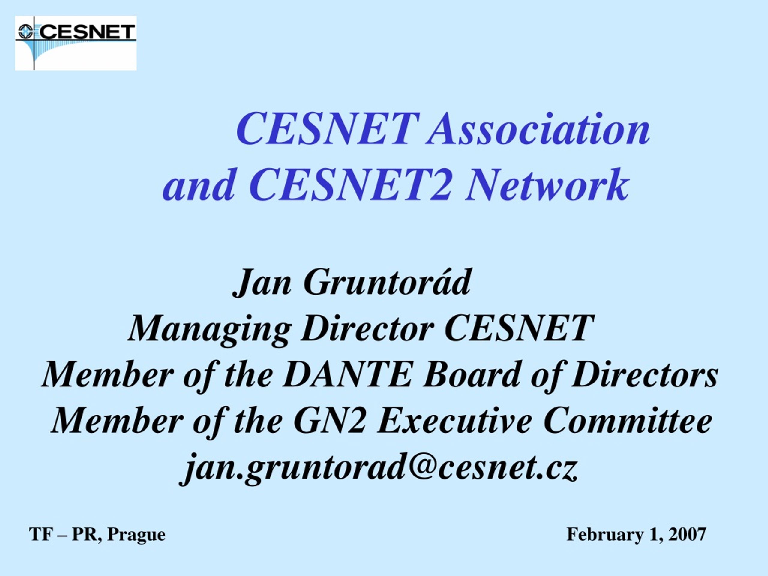 CESNET Association  and CESNET2 Network Jan Gruntorád            Managing Director CESNET - slide 1